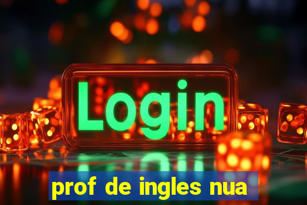 prof de ingles nua